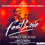 Promotional poster for Fast Love – The Tribute to George Michael. A performer in sunglasses and a leather jacket sings into a microphone against a vivid red and orange concert-style background with stage lights and a crowd silhouette below. Text reads: “The World’s Greatest George Michael Tribute”, “Fast Love”, “The Tribute to George Michael”, with support from Adrian Berry. Event details: Saturday 15 August 2026, 18:30–22:00, HANGR, Sheffield.