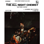 Promotional poster for a live music event. Text announces “Sidney & Matilda Presents: The All Night Chemist – Matinee Show” on 12 July 2026, with support from Jasmine Weatherill and Knievel. The lower half features a dimly lit performance photo of a singer playing banjo and singing into a microphone, with band members and instruments visible in the background beneath a disco ball.