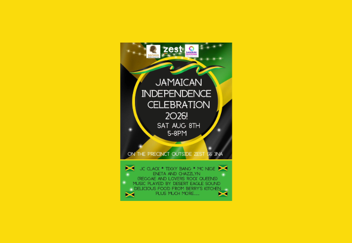 Event poster with black, green and gold colours inspired by the Jamaican flag. Logos for SACMHA Health & Social Care, Zest for the Community and Local Area Committees appear at the top. Large text reads: “Jamaican Independence Celebration 2026! Sat Aug 8th, 5–8pm.” Location: “On the Precinct outside Zest, S6 3NA.” Entertainment includes JC Clack, Tixxy Bang, MC Nige, Eneta and Chazzlyn (Reggae and Lovers Rock Queens), music by Desert Eagle Sound, food from Berry’s Kitchen, and more.