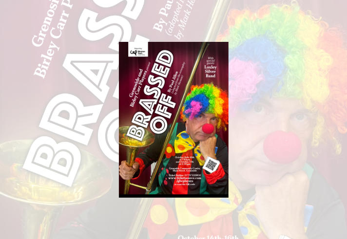 Poster for Grenoside and Birley Carr Players’ production of Brassed Off by Paul Allen, adapted from the screenplay by Mark Herman. Against a red theatre-curtain background, a performer in a colourful clown costume with a rainbow wig and red nose holds a trombone. Special guests are Loxley Silver Band. Performances take place 14 to 17 October at Grenoside Community Centre, Sheffield. Includes ticket booking information, QR code and a Weston Park Cancer Charity support logo.