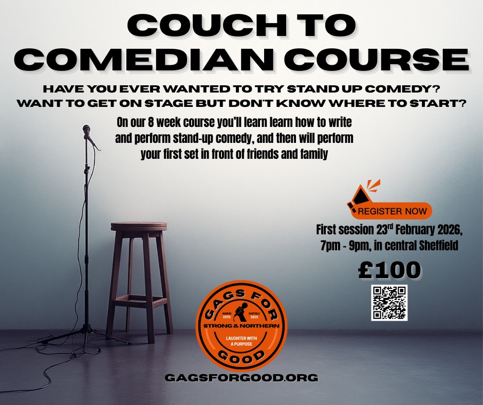 Poster for “Couch to Comedian Course” by Gags for Good. A microphone on a stand and a wooden stool are shown against a grey background. Text promotes an 8-week stand-up comedy course teaching writing and performance skills, ending with a live set. First session: 23 February 2026, 7–9pm, central Sheffield. Cost: £100. Includes register button, QR code, and Gags for Good logo with tagline “Laughter with a Purpose”.