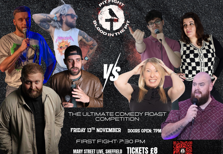 Promotional poster for “Pitfight: Blood in the Dirt”, a comedy roast competition. Seven comedians holding microphones are arranged around a large “VS” in the centre against a dark textured background. Event details read: “The Ultimate Comedy Roast Competition”, Friday 13th November, doors open 7pm, first fight 7.30pm, Mary Street Live, Sheffield. Tickets £8. A red QR code appears in the bottom-right corner.