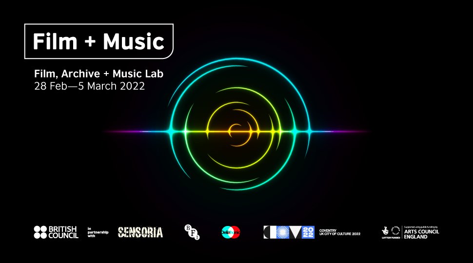 Promotional graphic for Film + Music: Film, Archive + Music Lab, dated 28 Feb—5 March 2022. The design features a glowing, multicolored circular waveform on a black background, with logos of supporting organizations including British Council, Sensoria, BFI, and Arts Council England along the bottom.