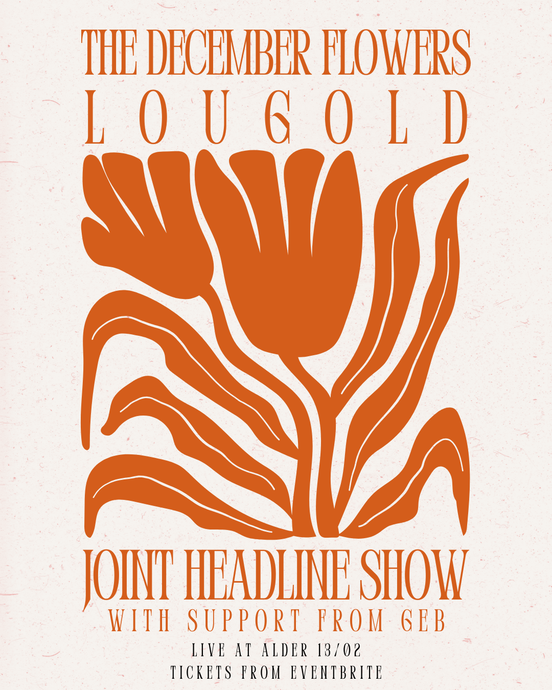 Poster for the December Flowers & Lou Gold show with a block print, in orange on a cream background, of a flower.