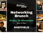Promotional collage for The Business Social Networking Brunch. A central panel displays event details: “Networking Brunch”, “Friday 20 November”, “10am til 12pm”, and “Sheffield”. Surrounding photos show people chatting over coffee, groups networking indoors, open sandwiches and sliders served buffet-style, and attendees gathered around tables in a café or restaurant setting. Dark background with bold white and green text.