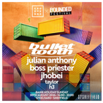 Promotional poster for a Groovebox x Bounded Festival event. Brightly coloured shipping containers in green, yellow, red and blue float and stack against an orange patterned background with digital glitch-style overlays. Large central text reads “Bullet Tooth”. Supporting artists listed are Julian Anthony, Boss Priester, Jhobei, Taylor and H3. Event details at the bottom: Bank Holiday Sunday, 30 August 2026, 14:00–23:00, Steelyard Sheffield. 