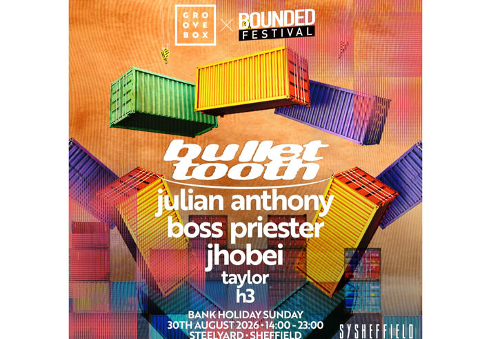 Promotional poster for a Groovebox x Bounded Festival event. Brightly coloured shipping containers in green, yellow, red and blue float and stack against an orange patterned background with digital glitch-style overlays. Large central text reads “Bullet Tooth”. Supporting artists listed are Julian Anthony, Boss Priester, Jhobei, Taylor and H3. Event details at the bottom: Bank Holiday Sunday, 30 August 2026, 14:00–23:00, Steelyard Sheffield. 