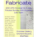 Promotional poster for “Fabricate,” a group art exhibition at Fronteer Gallery, Orchard Square, Sheffield. The poster features a pale green background with blue text and vertical textured graphic panels. Exhibition dates are 10–17 October, open daily 11am–4pm, with a preview on Sunday 11 October from 2.30pm–5pm. A list of participating artists appears down the left side, including Richard Baker, Emma Bennett, Stephen Carley, Ruth Glasheen and others.