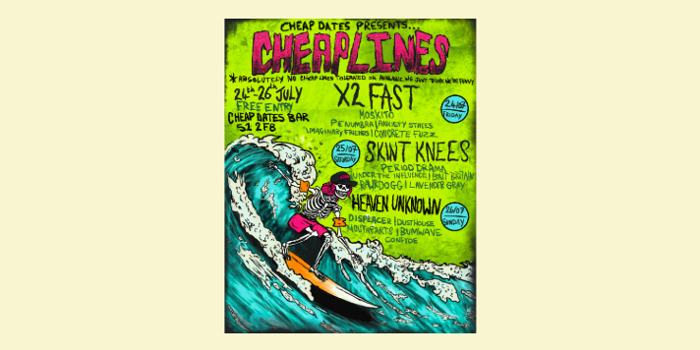 Poster for Cheap Dates Presents: Cheaplines, a free-entry three-day music event at Cheap Dates Bar, Sheffield, from 24–26 July. Neon green artwork features a skeleton surfer riding a wave. Friday’s line-up includes X2 Fast, Moskito, Penumbra, Anxiety States, Imaginary Friends and Concrete Fuzz. Saturday features Skint Knees, Period Drama, Under the Influence, Bait Britain, Rawdogg and Lavender Gray. Sunday includes Heaven Unknown, Displacer, Dusthouse, Mouthparts, Bumwave and Confyde. Free entry.