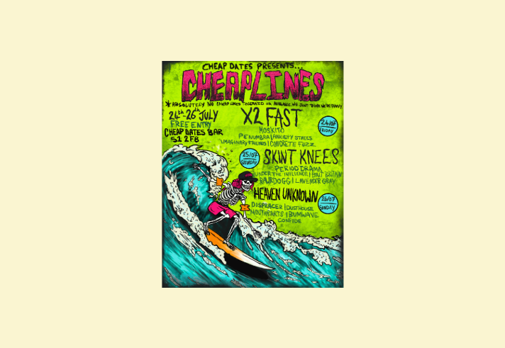 Poster for Cheap Dates Presents: Cheaplines, a free-entry three-day music event at Cheap Dates Bar, Sheffield, from 24–26 July. Neon green artwork features a skeleton surfer riding a wave. Friday’s line-up includes X2 Fast, Moskito, Penumbra, Anxiety States, Imaginary Friends and Concrete Fuzz. Saturday features Skint Knees, Period Drama, Under the Influence, Bait Britain, Rawdogg and Lavender Gray. Sunday includes Heaven Unknown, Displacer, Dusthouse, Mouthparts, Bumwave and Confyde. Free entry.