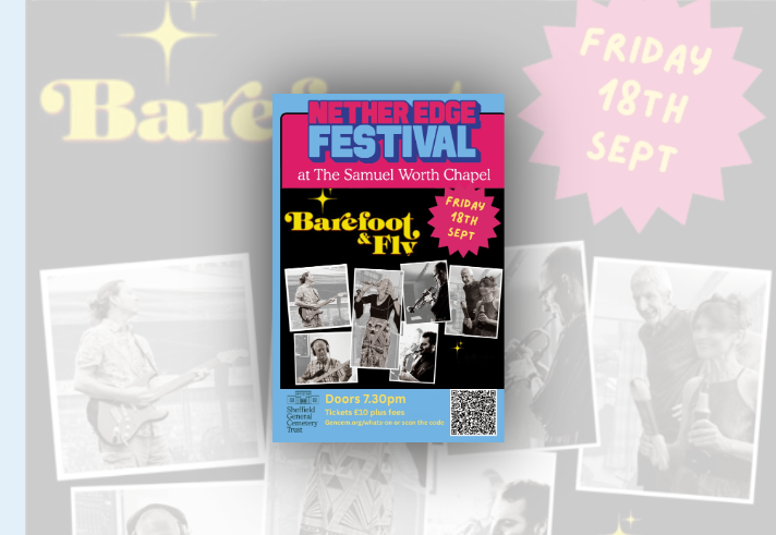 Poster for Netheredge Festival at The Samuel Worth Chapel. Headline image promotes Barefoot & Fly, with a pink starburst announcing “Friday 18th Sept”. A collage of black-and-white photos shows band members performing with guitar, vocals, trumpet, saxophone and bass. Event details at the bottom include: doors 7.30pm, tickets £10 plus fees, website gencem.org/whats-on, Sheffield General Cemetery Trust logo and a QR code for booking.