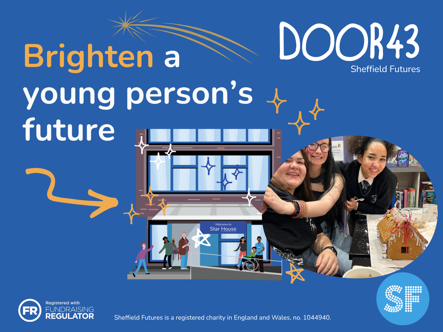 Blue promotional graphic for Sheffield Futures’ Door 43 service with the slogan “Brighten a young person’s future” in bold white and orange text. Includes an illustrated building labeled “Star House” with people outside, some walking and one using a wheelchair. To the right, a photo shows individuals engaged in a creative activity at a table with craft materials. Logos for Sheffield Futures and Fundraising Regulator appear at the bottom.
