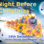 Poster for “A Night Before Christmas”, a festive concert featuring Stannington Mixed Choir and special guests Sheffield Clarinet Ensemble. The image shows a steam train covered in Christmas lights travelling through a snowy night landscape, with Santa’s sleigh silhouetted against a full moon. Text includes: “19th December”, “Christ Church, Stannington”, “2:30 PM Matinee”, “£5” and “16 or under FREE”.