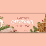 Festive banner on a soft pink background with the text “A Very Cosy Cathedral Christmas” in decorative lettering. Christmas greenery, holly, red berries and pine cones frame the design. A mug of whipped hot chocolate sits on the left beside a wrapped gift, while a gingerbread cathedral decorated with icing appears on the right. A candy cane and small festive ornaments complete the warm, seasonal scene.
