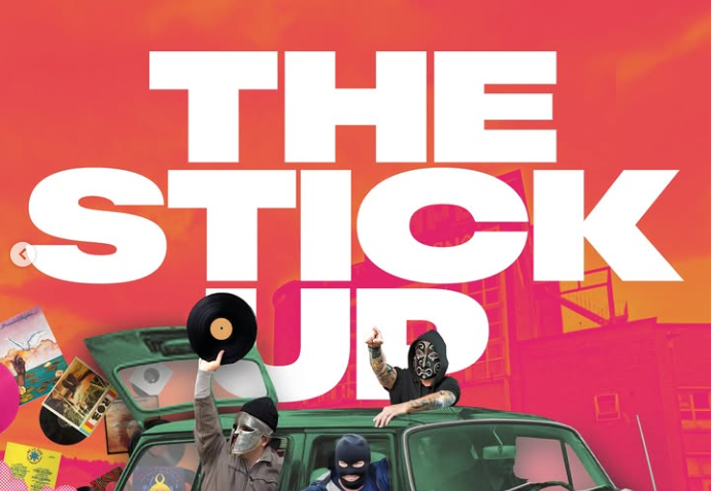 Collage image of masked people in and old green car, with the tailgate open and records flying out. Above them are the words 'THE STICK UP'.
