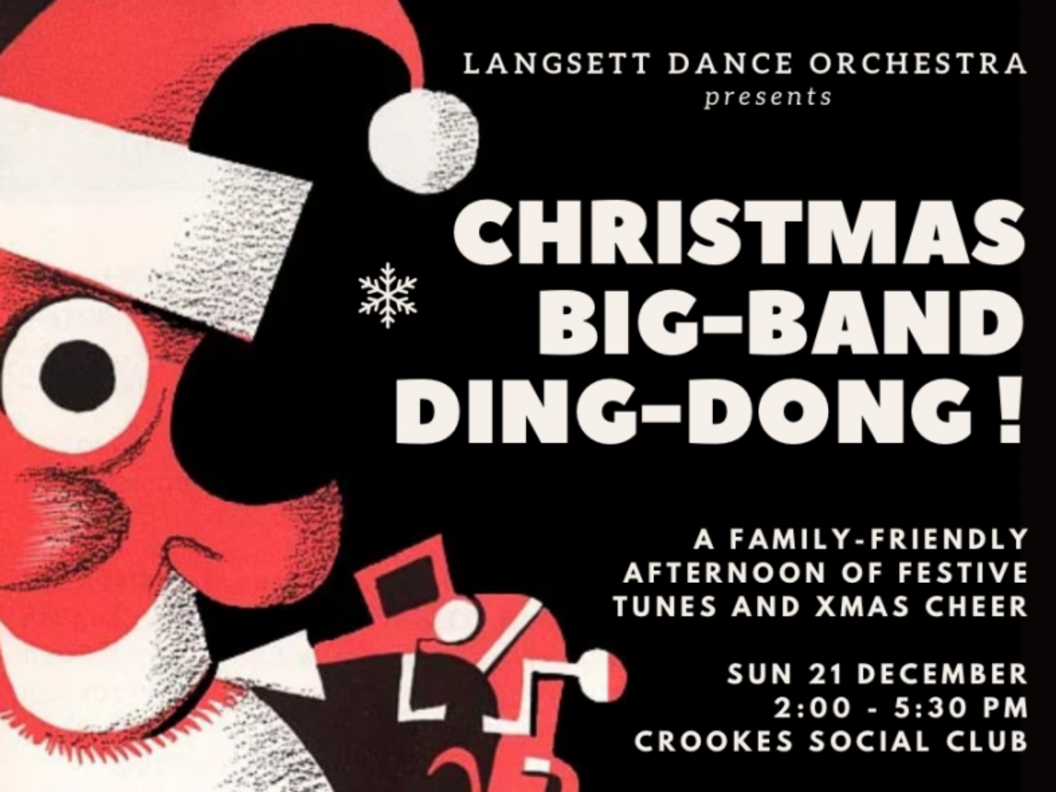 Poster for “Christmas Big-Band Ding-Dong!” presented by Langsett Dance Orchestra. The design features a stylized red and white Santa face on the left, with bold festive text on a black background. Event details read: “A family-friendly afternoon of festive tunes and Xmas cheer. Sun 21 December, 2:00 – 5:30 PM, Crookes Social Club.”