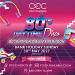 Promotional poster for an 80s Daytime Disco at OEC Sheffield. The design features a pink and purple retro grid background with colourful 80s-themed graphics including headphones, cassette tapes and a roller skate. Large text reads “80’s Daytime Disco – 80s Anthems All Afternoon.” Event details: Bank Holiday Sunday 30 May 2027, 1pm start. Tickets £8. Features an 80s classic DJ set, food available to buy, and a bar open until 6pm.