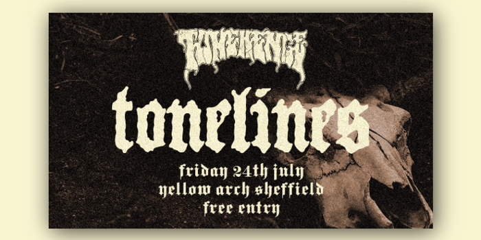 Promotional poster for Sheffield event Tonelines. The event's logo appears at the top in a distressed, dripping white font above the large word “tonelines”. Event details below read: “Friday 24th July, Yellow Arch Sheffield, free entry.” The background is dark and textured, resembling a forest or rough surface, with a large animal skull on the right side, creating a heavy, gothic aesthetic.