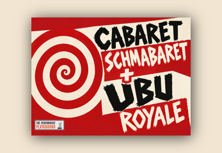 Promotional graphic for “Cabaret Schmabaret + UBU Royale” by The Performers’ Playground. The design features a bold red-and-cream background with a large red spiral target on the left. The event title appears in distressed black and white lettering across angular red and cream shapes. A small Performers’ Playground logo is shown in the bottom left corner. The overall style is striking, theatrical and inspired by vintage cabaret and punk poster art.