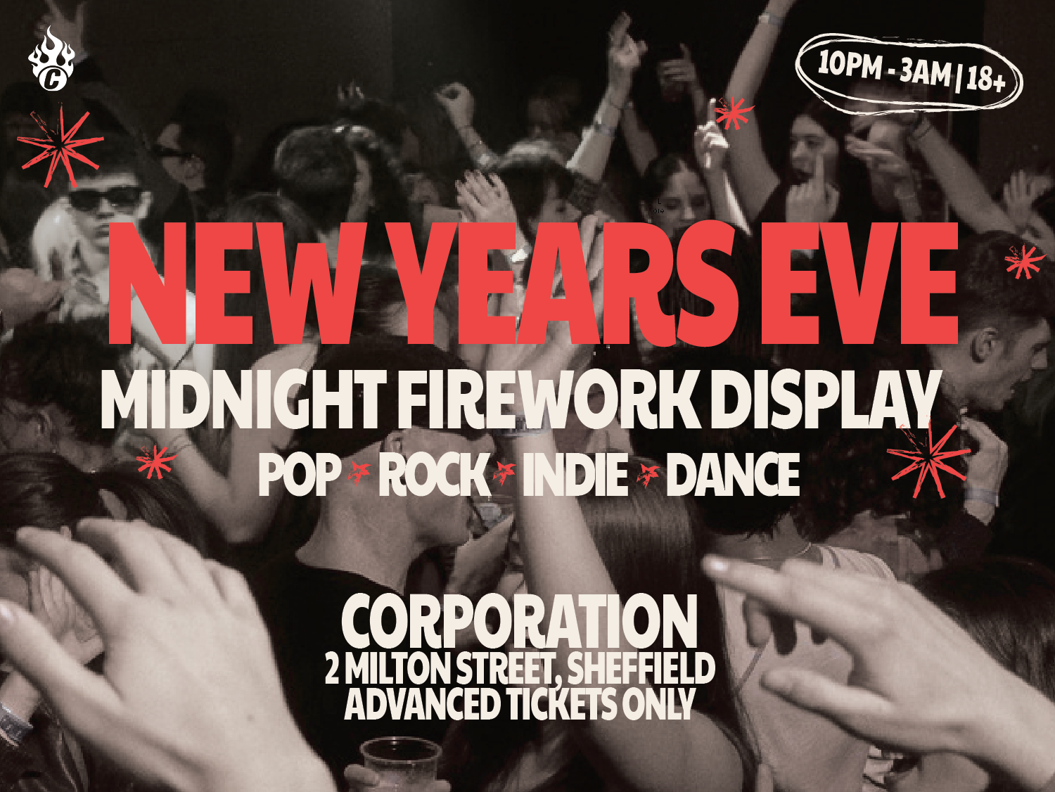 Promotional image for a New Year’s Eve event at Corporation, Sheffield. The background shows a lively crowd with raised hands at a party. Bold red and white text reads: “NEW YEARS EVE – Midnight Firework Display – Pop, Rock, Indie, Dance.” Additional details include: “Corporation, 2 Milton Street, Sheffield. Advanced tickets only.” A black badge states “10PM – 3AM | 18+.” Red star graphics decorate the design.