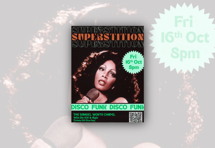 Promotional poster for “Superstition,” featuring a close-up portrait of a singer holding a microphone against a dark background. The event title “SUPERSTITION” appears repeatedly at the top in large stylised lettering. A green starburst graphic announces “Fri 16th Oct 8pm.” A green banner across the lower section reads “DISCO FUNK” repeatedly. Event details at the bottom include The Samuel Worth Chapel, DJs JOE & Algie, tickets £10 plus fees, and a QR code for booking information.