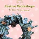 Promotional graphic for festive workshops at The Nayl House by Rosalia in Bloom. The design features a soft pink background decorated with white snowflakes and green text reading “Festive Workshops At The Nayl House.” A large wreath made from eucalyptus leaves, pine cones, dried orange slices and seasonal foliage fills the lower half of the image. The Rosalia in Bloom logo appears at the top, creating a festive and elegant winter theme.