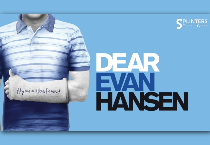 Promo image for the event, with a person with their arm in a cast, The image crops their head off. Written on the cast are the words '#you will be found'.  Next to the person the words 'Dear Evan Hansen' are overlaid on the image.