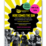 Promotional poster for Choir with No Name Sheffield’s event, Here Comes the Sun. A bold black shape sits on a yellow sunburst background with event details: Sheffield Cathedral, Monday 13 July, 7–9pm. The poster invites people to a feel-good summer celebration featuring Sheffield Singers. Along the bottom, black-and-white photos show choir members smiling and singing. Bright pink, yellow and green accents create an upbeat, welcoming design.