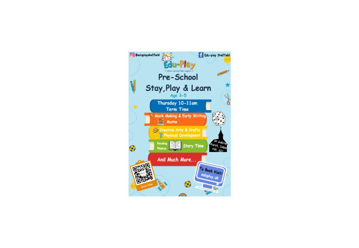 Flyer for Edu-Play Sheffield promoting a pre-school “Stay, Play & Learn” session for ages 3–5. The design features colourful stacked books listing activities: “Mark Making & Early Writing,” “Maths,” “Creative Arts & Crafts,” “Physical Development,” “Reading,” “Phonics,” “Story Time,” and “And Much More.”  Includes QR code for booking and website eduplay.uk, with playful icons like dice, pencils, and balls on a light blue background.