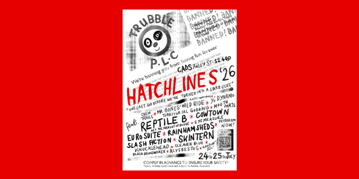 Black-and-white punk-style festival poster for “Hatchlines ’26”, featuring the slogan “We’re banning you from having fun forever” and the large red text “HATCHLINES ’26” across the centre. The design includes a cartoon face, distressed textures and chaotic typography listing numerous bands and acts. Event dates are 24th and 25th July, with a QR code for tickets in the bottom right. The overall aesthetic is DIY, anarchic and deliberately cluttered.