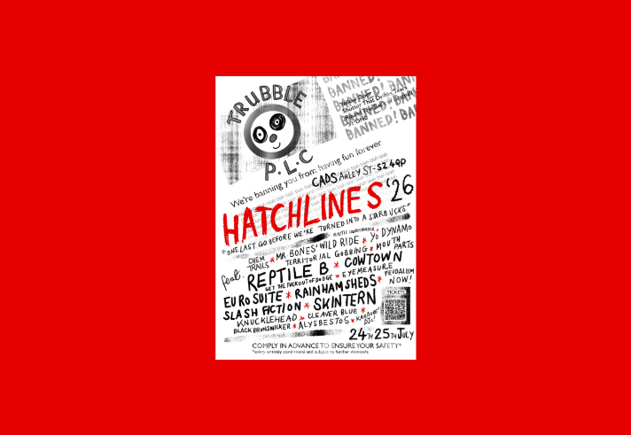 Black-and-white punk-style festival poster for “Hatchlines ’26”, featuring the slogan “We’re banning you from having fun forever” and the large red text “HATCHLINES ’26” across the centre. The design includes a cartoon face, distressed textures and chaotic typography listing numerous bands and acts. Event dates are 24th and 25th July, with a QR code for tickets in the bottom right. The overall aesthetic is DIY, anarchic and deliberately cluttered.
