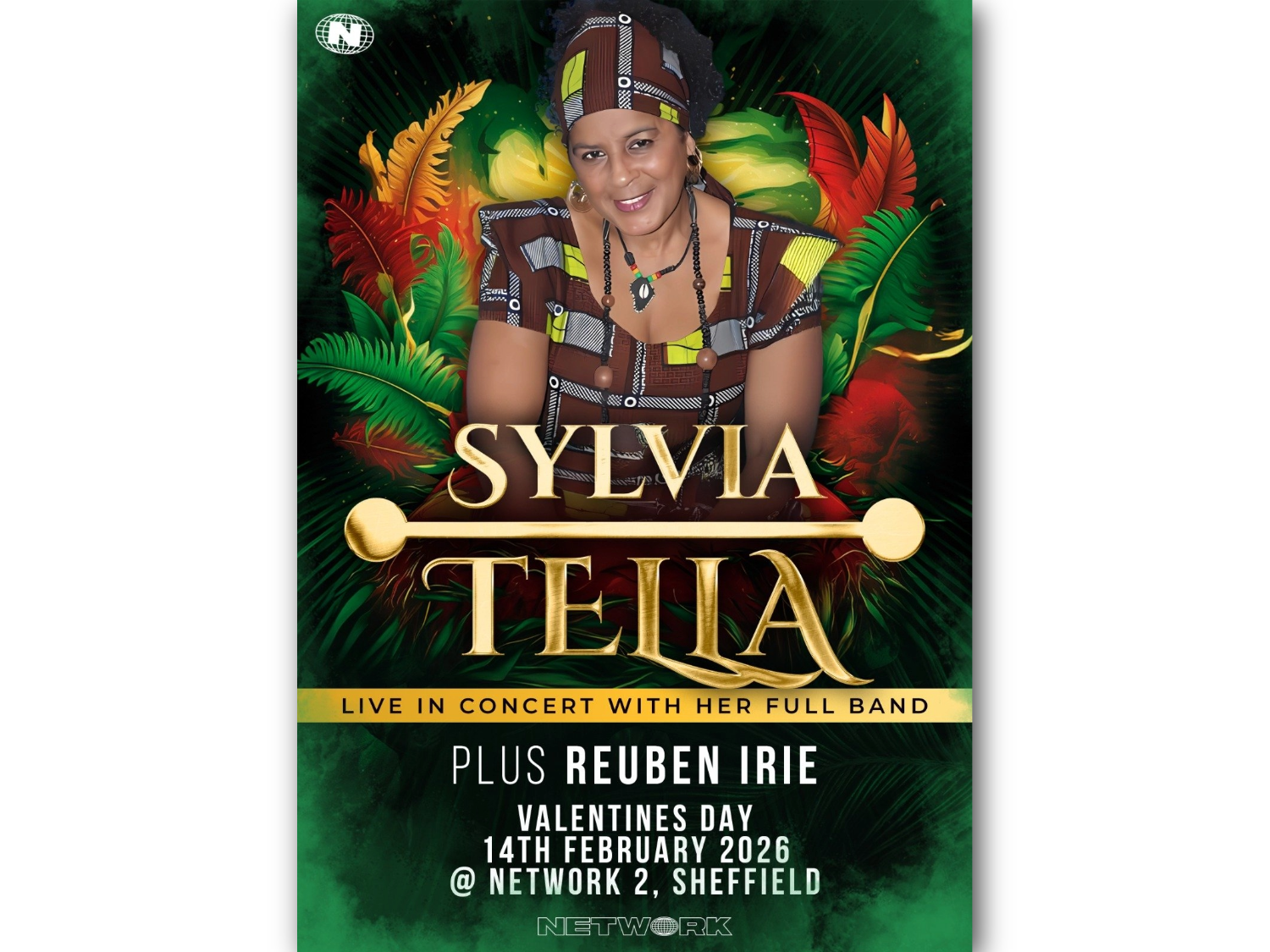 Concert poster featuring vibrant tropical leaves and bold gold text announcing “Sylvia Tella Live in Concert with Her Full Band.” Additional details: “Plus Reuben Irie,” “Valentine’s Day, 14th February 2026 @ Network 2, Sheffield.” The design uses green, red, and gold tones with a patterned outfit and jewellery theme, creating a festive and elegant look.