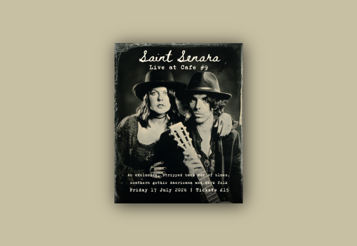 Black-and-white promotional poster for Saint Senara live at Cafe #9. A vintage-style photograph shows two musicians wearing wide-brimmed hats, with an acoustic guitar in the foreground. Text reads: “Saint Senara – Live at Cafe #9.” The event is described as “An exclusive, stripped back set of blues, southern gothic Americana and dark folk.” Date: Friday 17 July 2026. Tickets: £15. The poster has a distressed border and moody, monochrome design.
